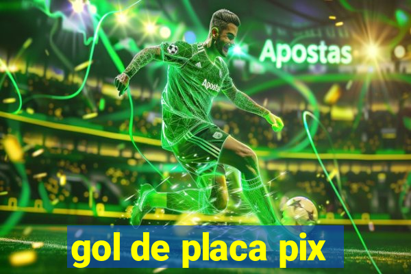 gol de placa pix